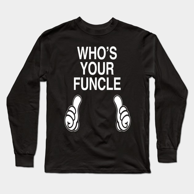 Who's Your Funcle  Funny Uncle Gift Long Sleeve T-Shirt by OwensAdelisass